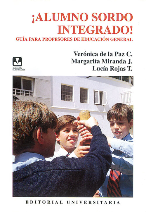 ¡Alumno sordo integrado! Guía para profesores de Educación General