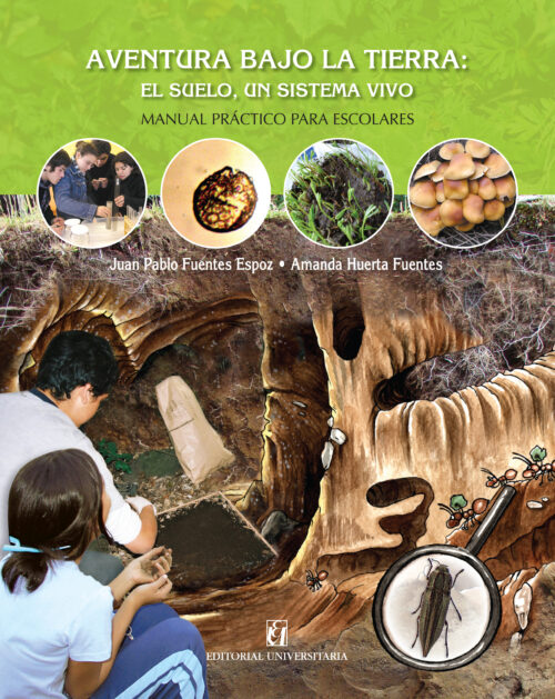 Aventura bajo la tierra: el suelo, un sistema vivo. Manual práctico para escolares