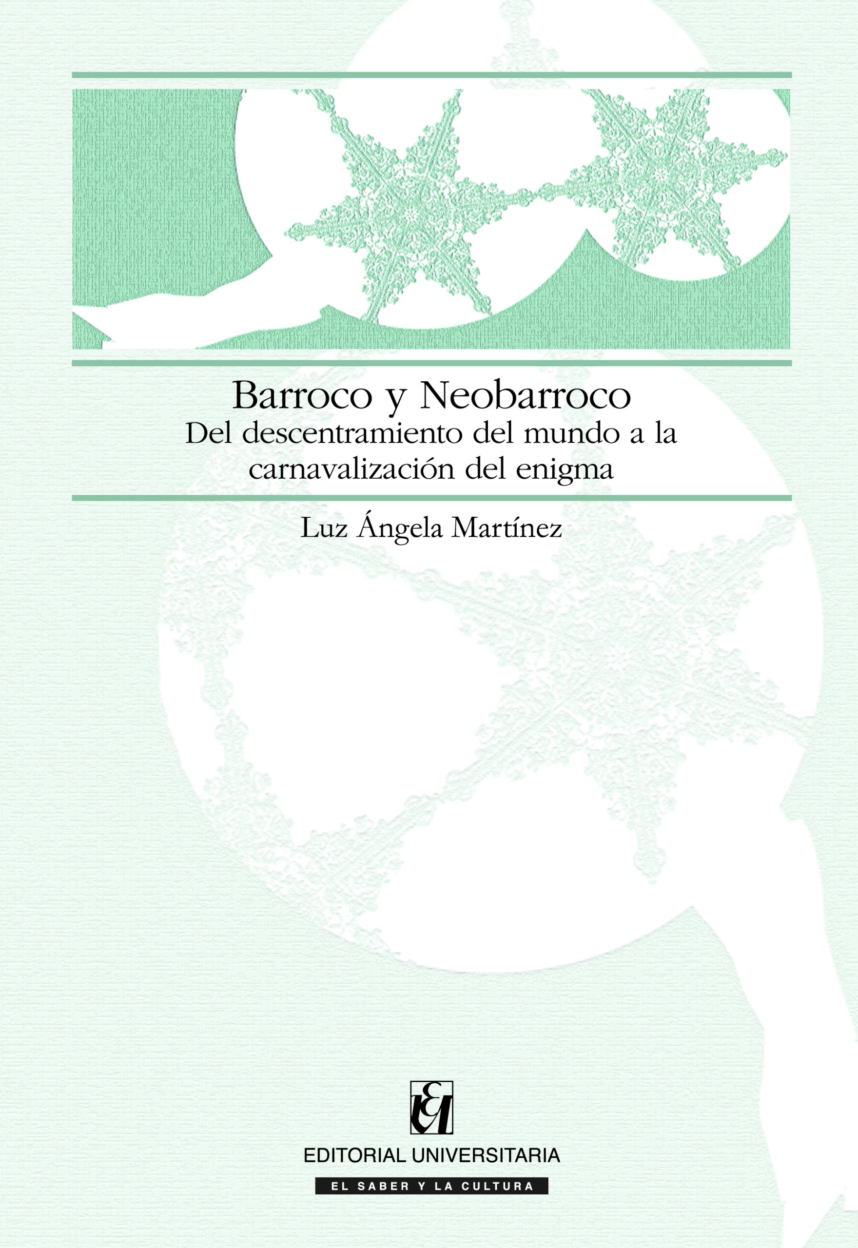 Barroco y Neobarroco. Del descentramiento del mundo a la carnavalización del enigma