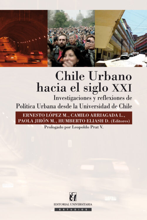 Chile Urbano hacia el siglo XXI. Investigaciones y reflexiones de Política Urbana desde la Universidad de Chile