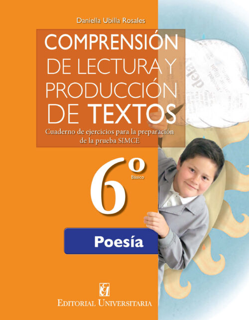 Comprensión de lectura y producción de textos. Cuaderno de ejercicios para la preparación de la prueba SIMCE. 6º Básico Poesía
