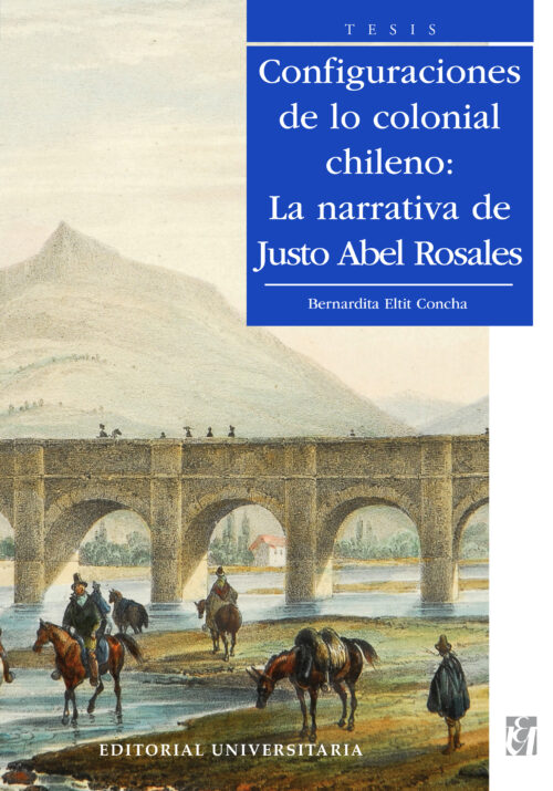 Configuraciones de lo colonial chileno: La narrativa de Justo Abel Rosales
