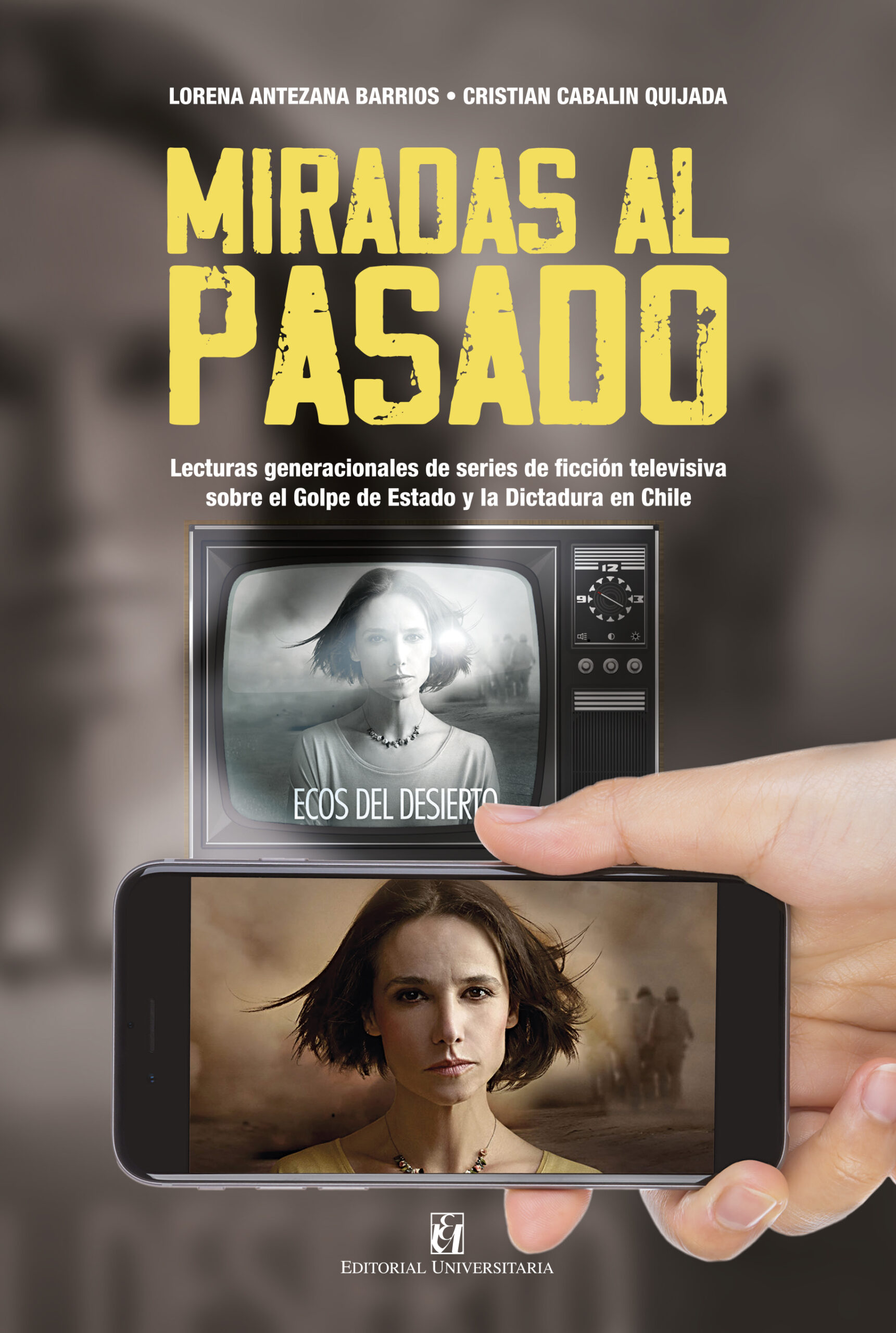 Miradas al pasado. Lecturas generacionales de series de ficción televisiva sobre el Golpe de Estado y la Dictadura en Chile