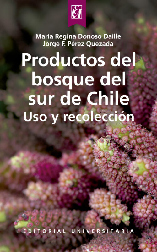 Productos del bosque del sur de Chile. Uso y recolección