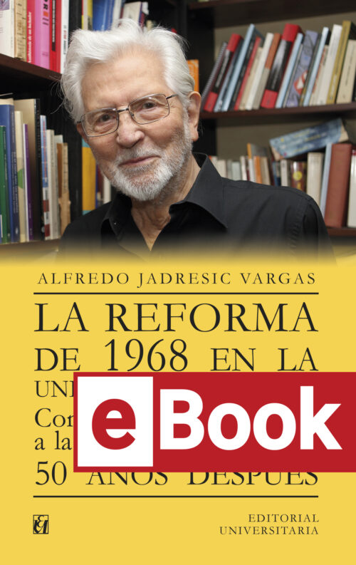 La reforma de 1968 en la Universidad de Chile. Con especial referencia a la Facultad de Medicina. 50 años después ebook