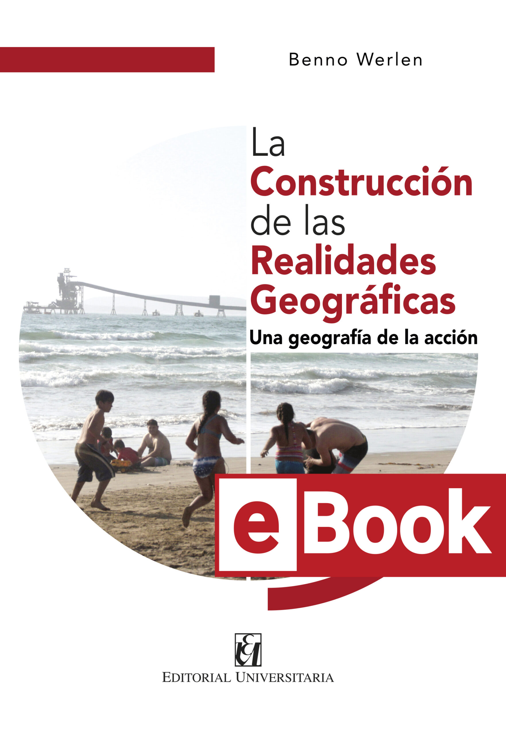 La Construcción de las Realidades Geográficas. Una geografía de la acción. ebook
