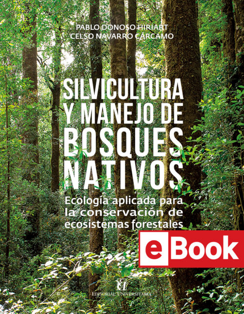Silvicultura y manejo de bosques nativos. Ecología aplicada para la conservación de ecosistemas forestales" 2ª Edición Ebook