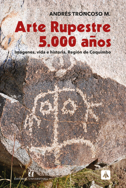 Arte Rupestre 5.000 años. Imágenes, vida e historia, Región de Coquimbo