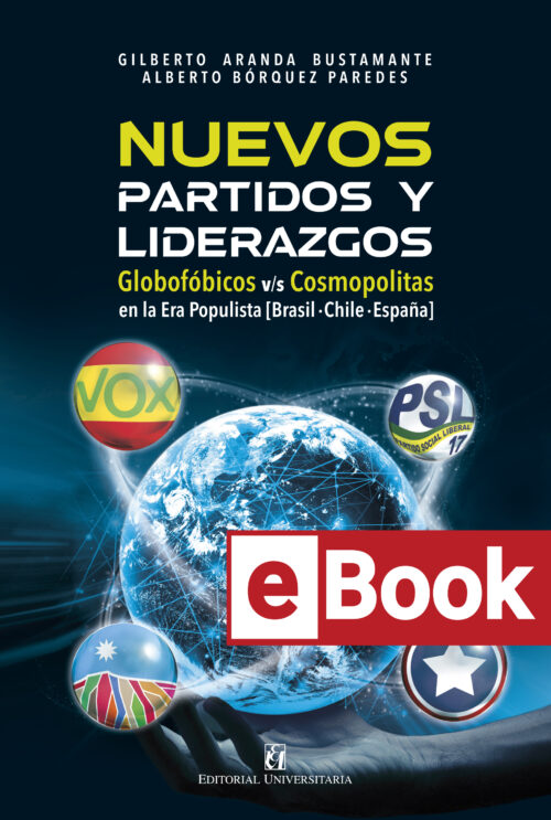 Nuevos partidos y liderazgos. Globofóbicos v/s Cosmopolitas en la Era Populista (Brasil-Chile-España). Ebook