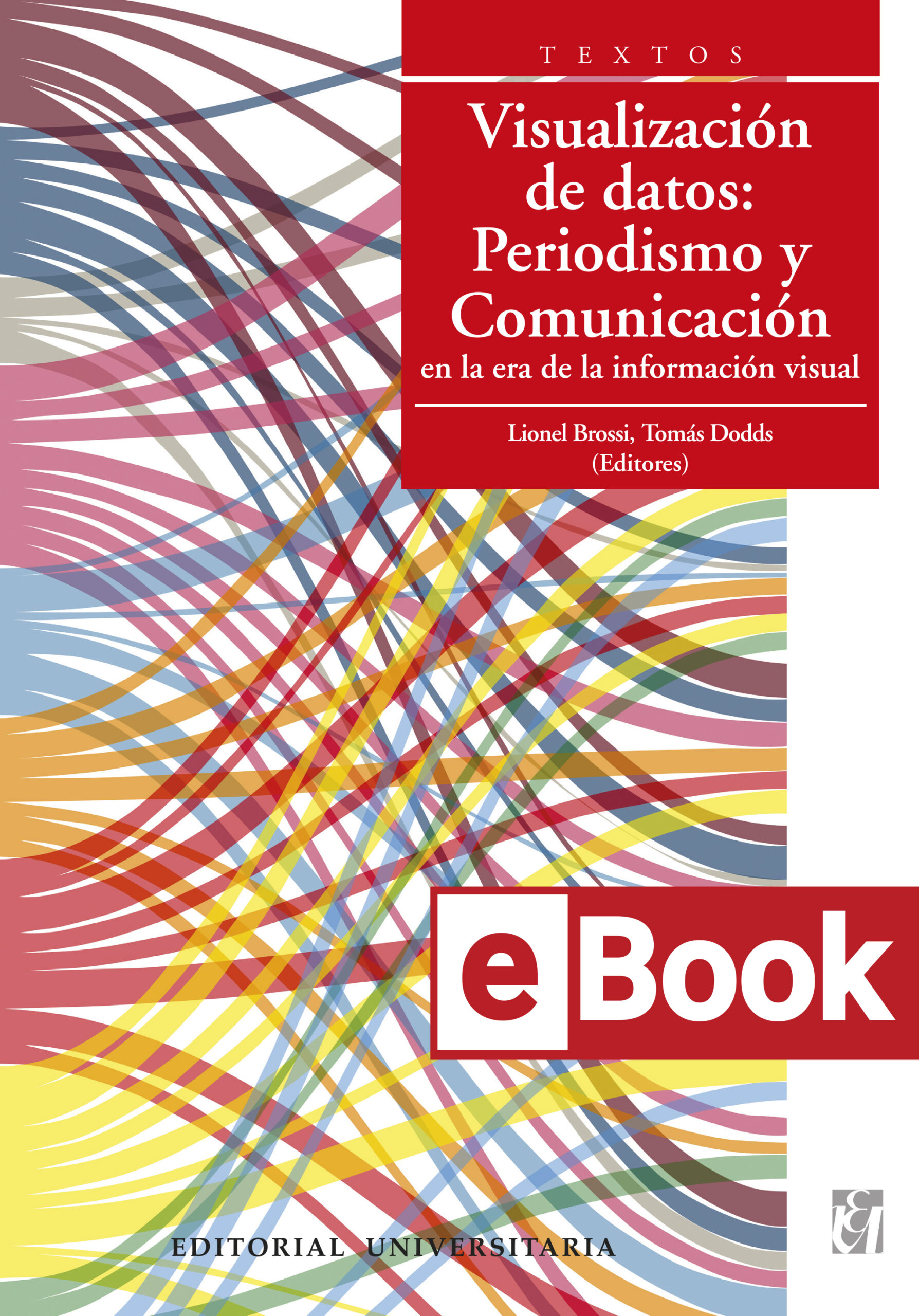 Visualización de datos: Periodismo y Comunicación en la era de la información visual. Ebook