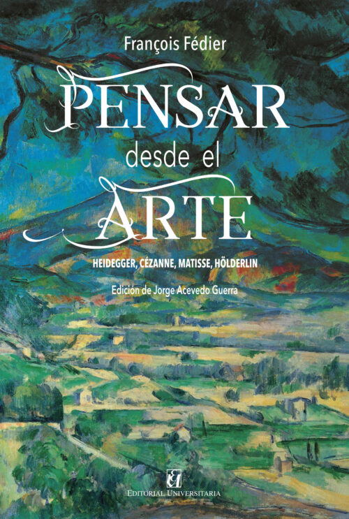 Pensar desde el Arte. Heidegger, Cézanne, Matisse, Hölderlin