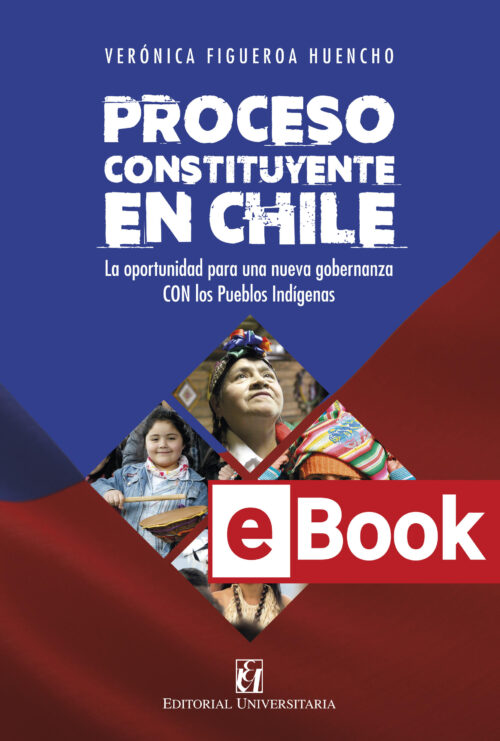 Proceso constituyente en Chile. La oportunidad para una nueva gobernanza CON los Pueblos Indígenas. Ebook