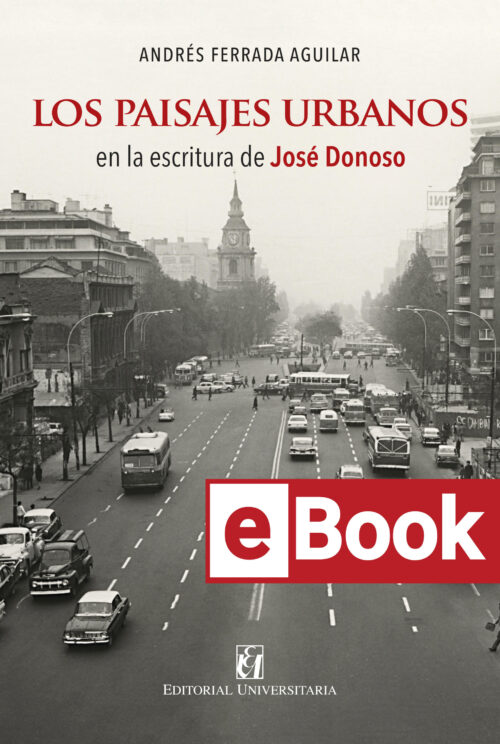 Los paisajes urbanos en la escritura de José Donoso. Ebook
