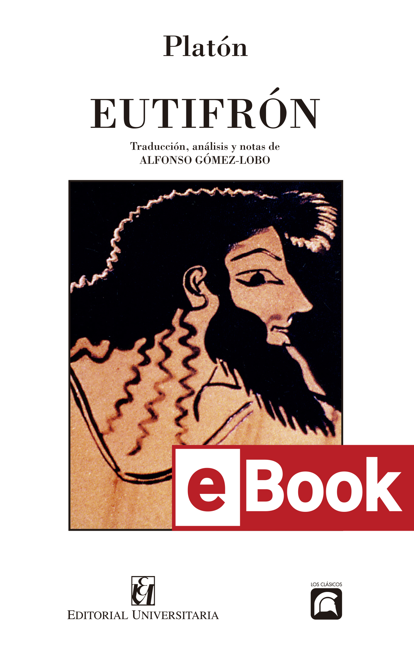 Eutifrón. Traducción, análisis y notas de Alfonso Gómez-Lobo. Ebook